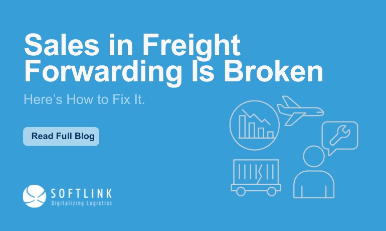 Sales in Freight Forwarding Is Broken